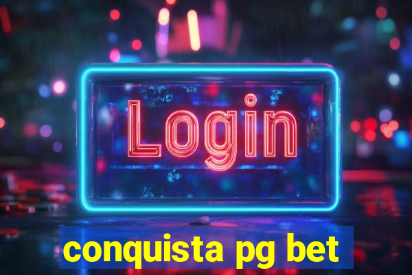 conquista pg bet